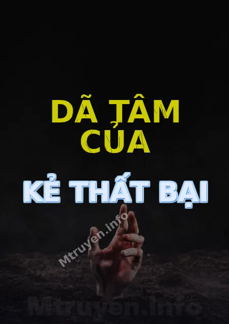 Dã Tâm Của Kẻ Thất Bại