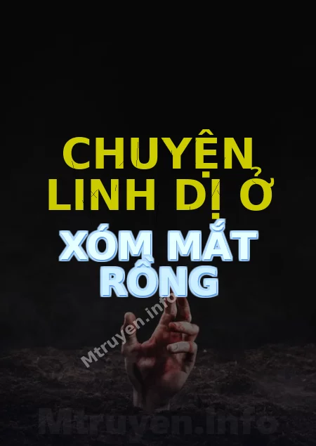 Chuyện Linh Dị Ở Xóm Mắt Rồng