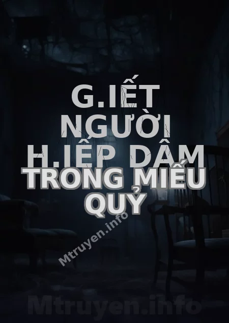 G.iết Người H.iếp Dâm Trong Miếu Quỷ