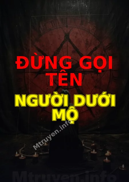 Đừng Gọi Tên Người Dưới Mộ