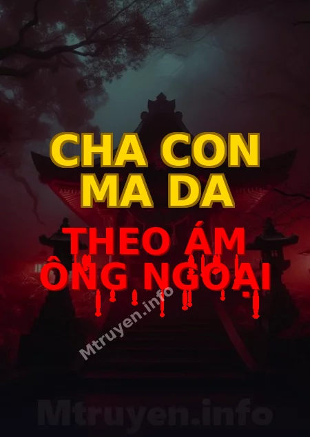Cha Con Ma Da Theo Ám Ông Ngoại