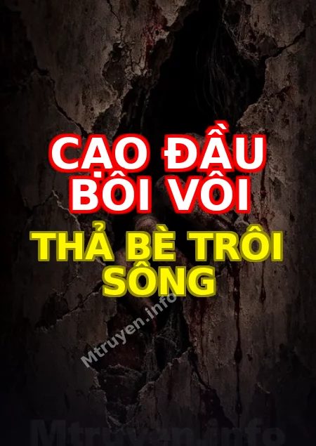 Cạo Đầu Bôi Vôi Thả Bè Trôi Sông