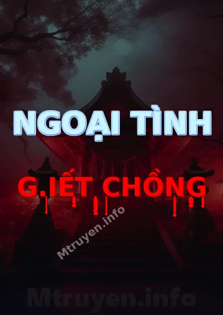 Ngoại Tình G.iết Chồng