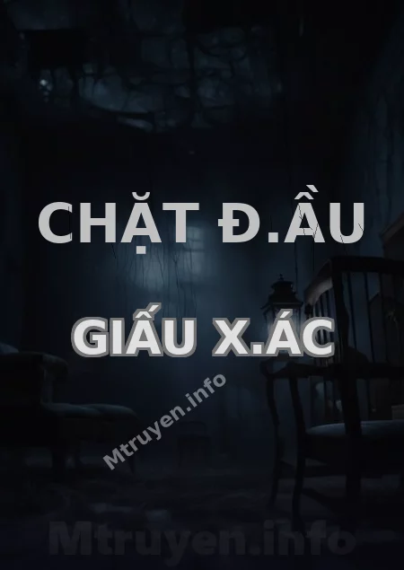 Chặt Đ.ầu Giấu X.ác
