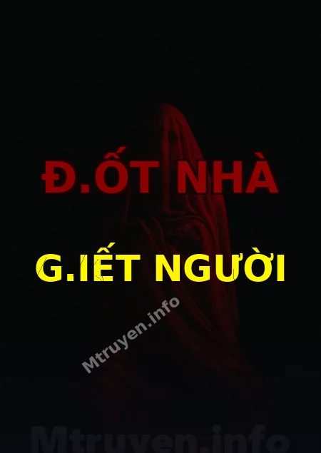 Đ.ốt Nhà G.iết Người
