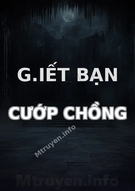 G.iết Bạn Cướp Chồng
