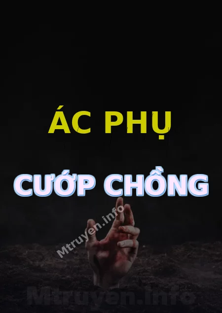 Ác Phụ Cướp Chồng