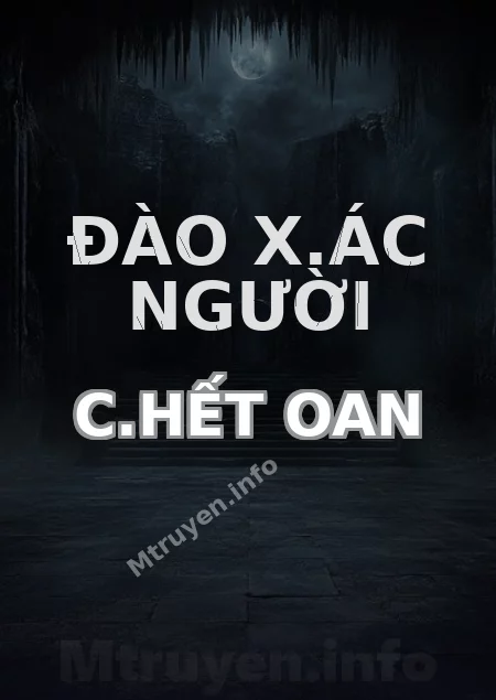 Đào X.ác Người C.hết Oan