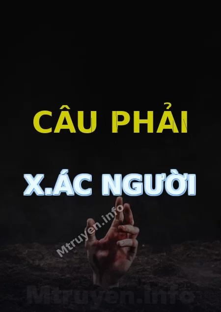 Câu Phải X.ác Người