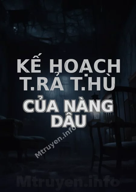 Kế Hoạch T.rả T.hù Của Nàng Dâu