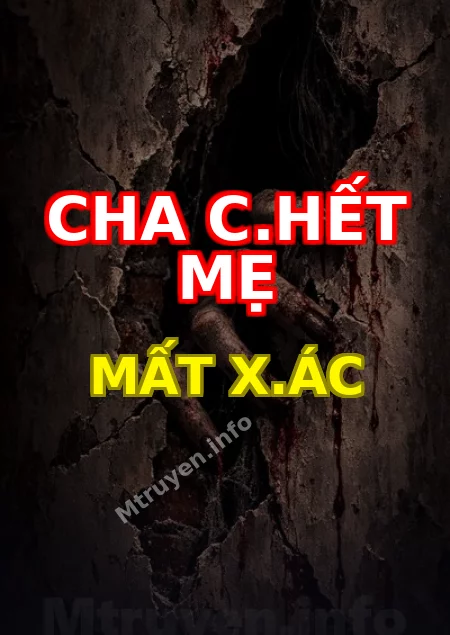 Cha C.hết Mẹ Mất X.ác