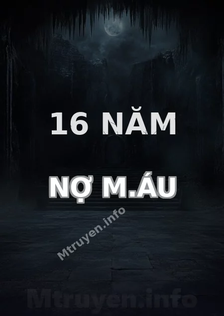 16 Năm Nợ M.áu
