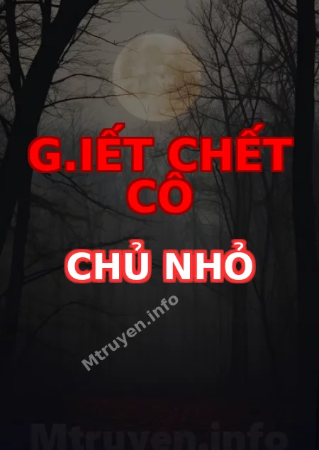 G.iết Chết Cô Chủ Nhỏ