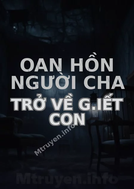 Oan Hồn Người Cha Trở Về G.iết Con