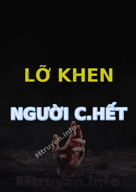 Lỡ Khen Người C.hết