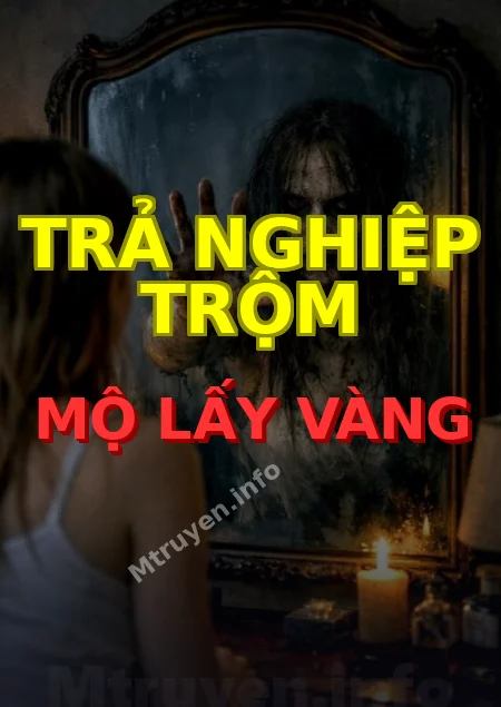 Trả Nghiệp Trộm Mộ Lấy Vàng