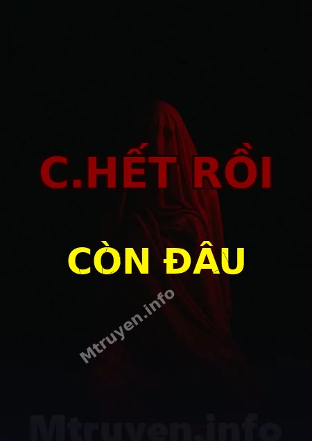C.hết Rồi Còn Đâu