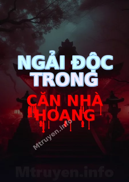 Ngải Độc Trong Căn Nhà Hoang
