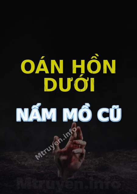 Oán Hồn Dưới Nấm Mồ Cũ