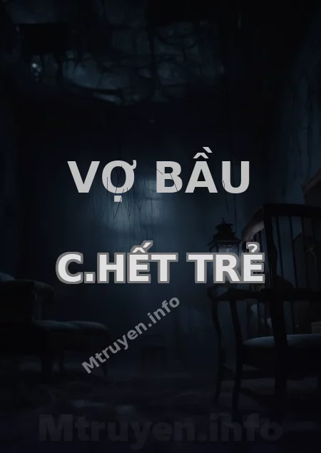 Vợ Bầu C.hết Trẻ