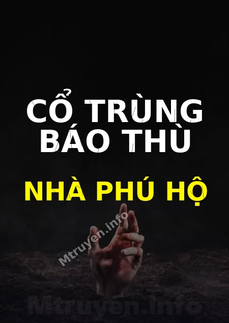 Cổ Trùng Báo Thù Nhà Phú Hộ
