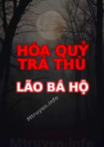 Hóa Quỷ Trả Thù Lão Bá Hộ