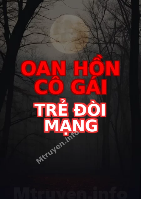 Oan Hồn Cô Gái Trẻ Đòi Mạng