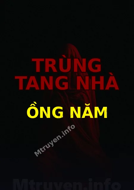 Trùng Tang Nhà Ồng Năm