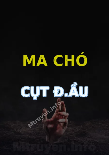 Ma Chó Cụt Đ.ầu