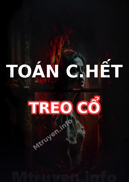 Toán C.hết Treo Cổ