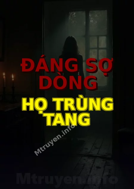 Đáng Sợ Dòng Họ Trùng Tang