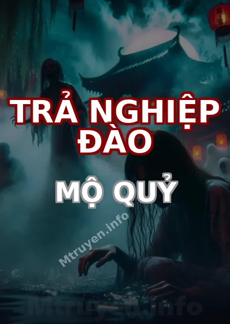 Trả Nghiệp Đào Mộ Quỷ