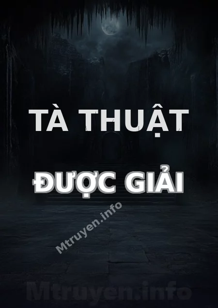 Tà Thuật Được Giải