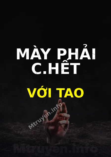 Mày Phải C.hết Với Tao