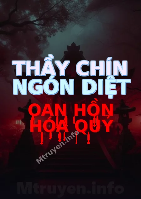 Thầy Chín Ngón Diệt Oan Hồn Hóa Quỷ