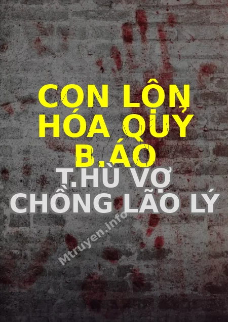 Con Lộn Hóa Quỷ B.áo T.hù Vợ Chồng Lão Lý
