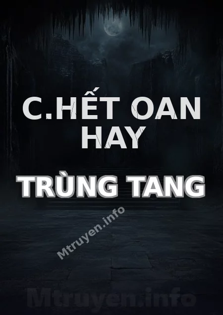 C.hết Oan Hay Trùng Tang