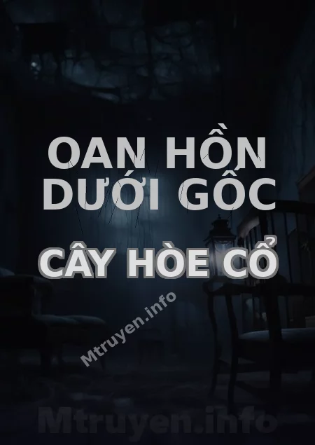 Oan Hồn Dưới Gốc Cây Hòe Cổ