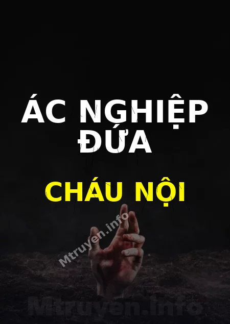 Ác Nghiệp Đứa Cháu Nội