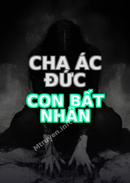 Cha Ác Đức Con Bất Nhân