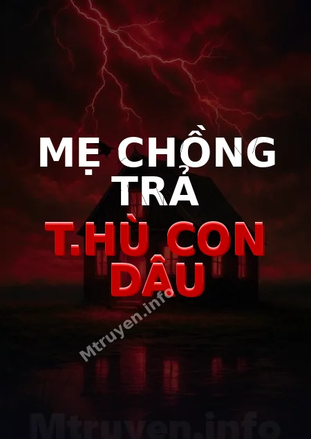Mẹ Chồng Trả T.hù Con Dâu