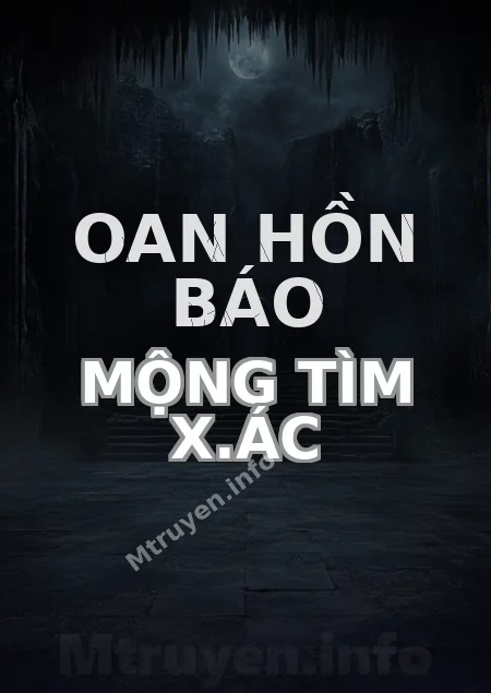 Oan Hồn Báo Mộng Tìm X.ác