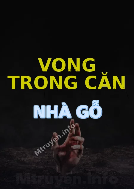 Vong Trong Căn Nhà Gỗ