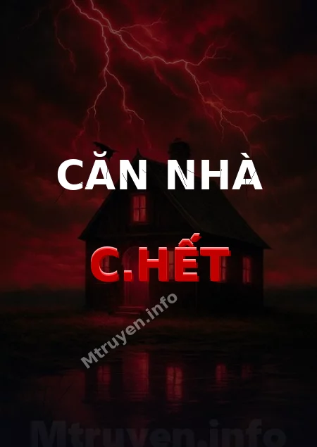 Căn Nhà C.hết
