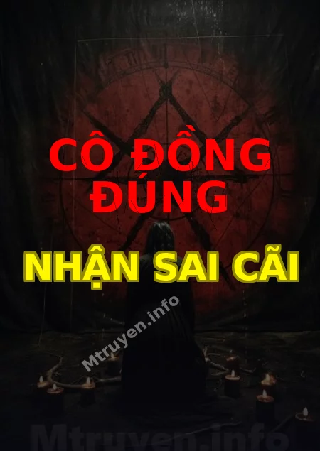 Cô Đồng Đúng Nhận Sai Cãi