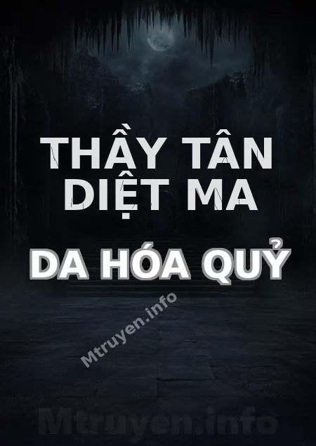 Thầy Tân Diệt Ma Da Hóa Quỷ