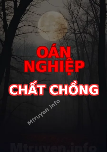Oán Nghiệp Chất Chồng