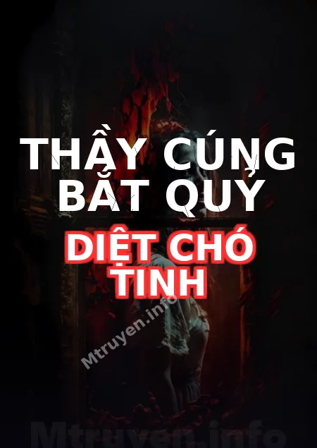Thầy Cúng Bắt Quỷ Diệt Chó Tinh