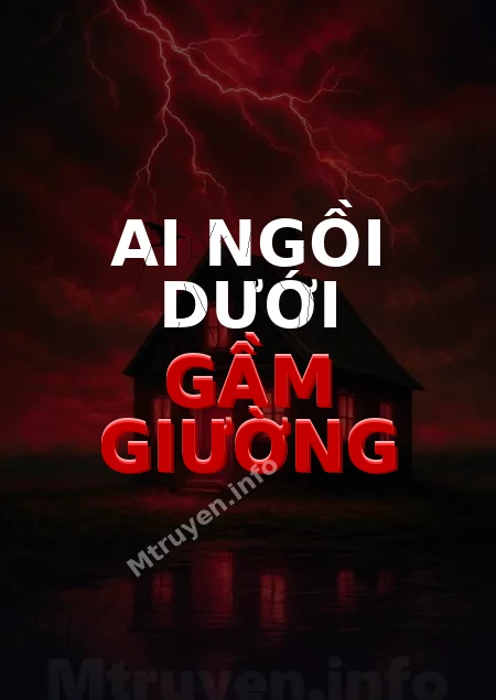 Ai Ngồi Dưới Gầm Giường