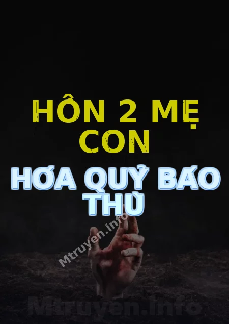 Hồn 2 Mẹ Con Hóa Quỷ Báo Thù